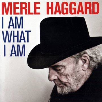 Merle Haggard/I Am What I Am