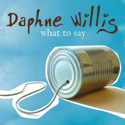Daphne Willis What To Say 