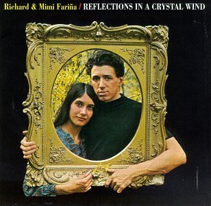 Mimi & Richard Farina/Reflections In A Crystal Wind