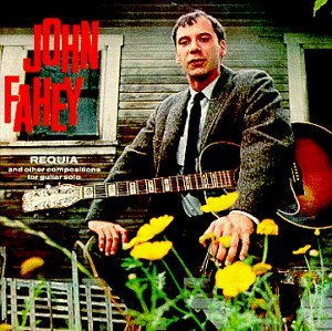John Fahey Requia & Other Compositions Fo 