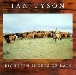 Ian Tyson Eighteen Inches Of Rain 
