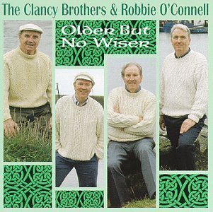 Clancy Brothers/O'Connell/Older But No Wiser
