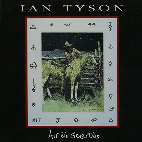 Ian Tyson All The Good 'uns 