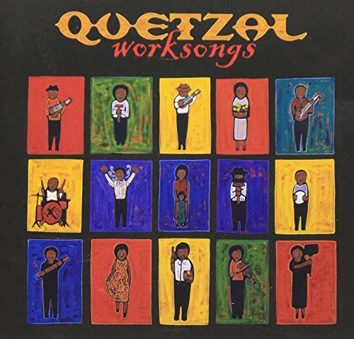 Quetzal/Worksongs