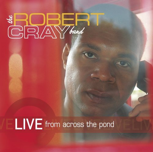 Robert Cray/Live From Across The Pond@Live From Across The Pond
