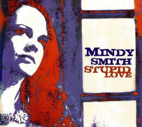 Mindy Smith Stupid Love 