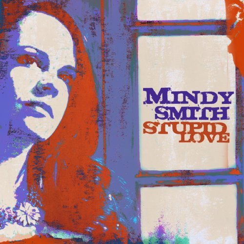 Mindy Smith/Stupid Love