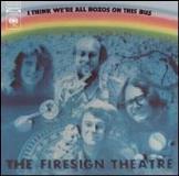 Firesign Theatre I Think We're All Bozos On Thi 