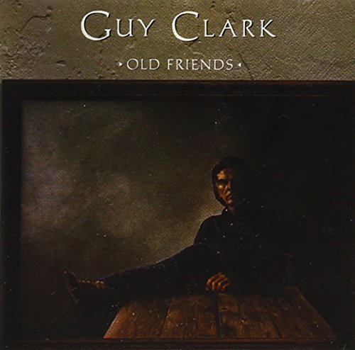 Guy Clark Old Friends 