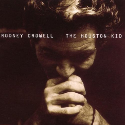 Rodney Crowell/Houston Kid