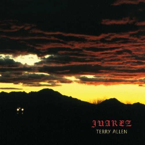 Terry Allen/Juarez