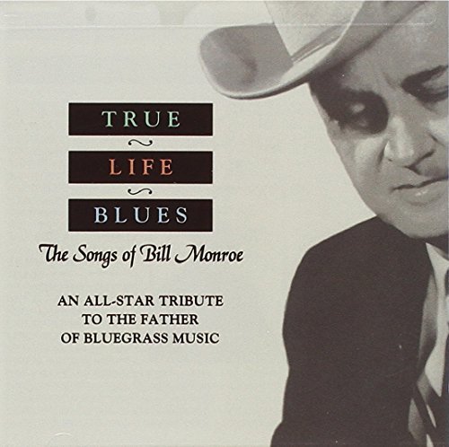 True Life Blues True Life Blues Bush Clements Douglas Duncan T T Bill Monroe 