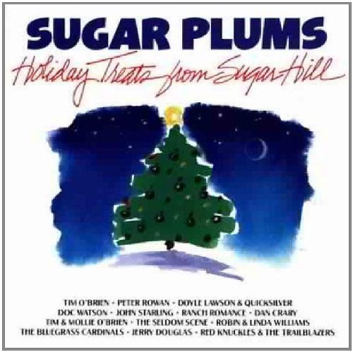 Sugar Plums/Holiday Treats From Sugar Hill@Rowan/O'Brien/Seldom Scene@Douglas/Starling/Williams