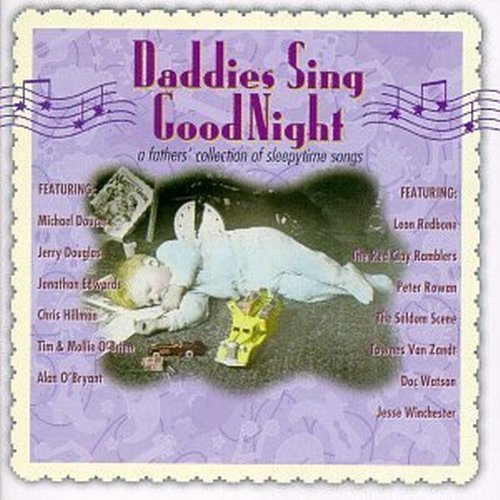 Daddies Sing Goodnight Daddies Sing Goodnight Fathers O'brien Van Zandt Redbone Red Clay Ramblers Watson 
