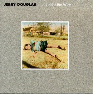 Jerry Douglas/Under The Wire