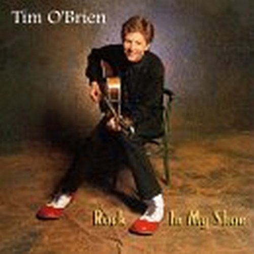 Tim O'brien Rock In My Shoe 