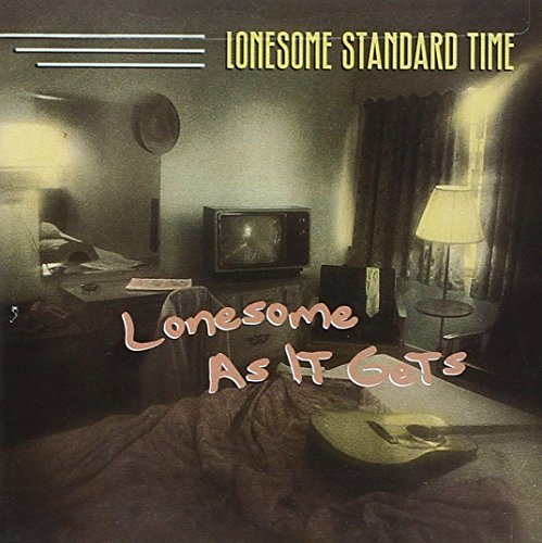 Lonesome Standard Time/Lonesome As It Gets