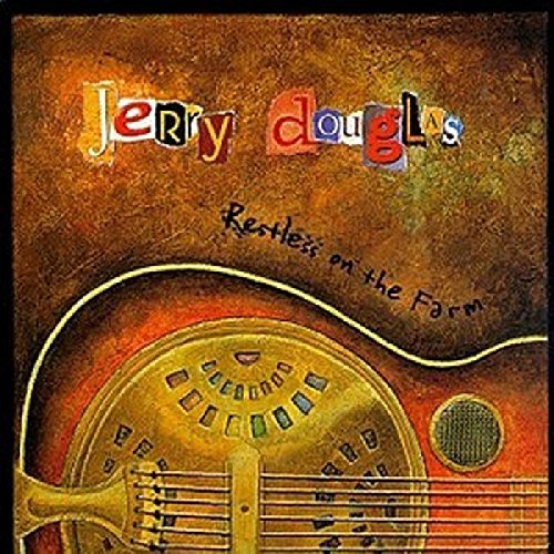 Jerry Douglas/Restless On The Farm