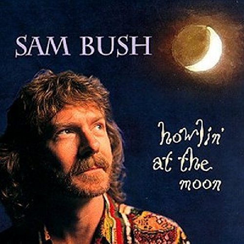 Sam Bush/Howlin' At The Moon