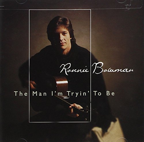 Ronnie Bowman/Man I'M Tryin' To Be