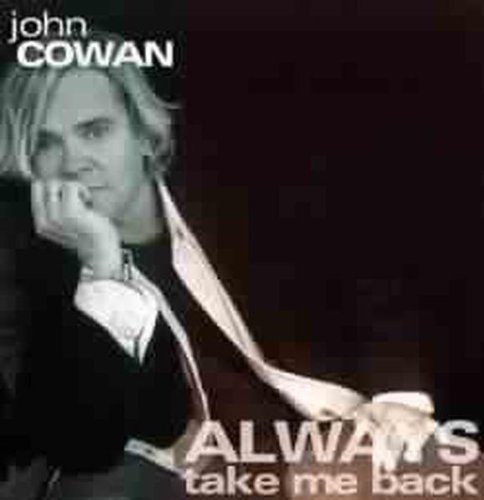 John Cowan/Always Take Me Back