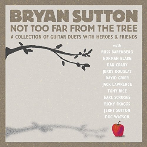 Bryan Sutton Not Too Far From The Tree 