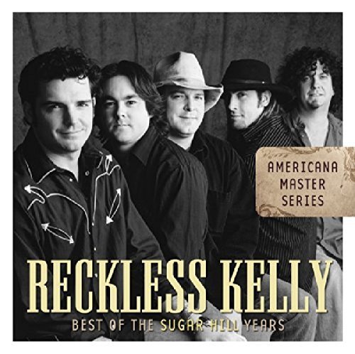 Reckless Kelly/Best Of The Sugar Hill Years