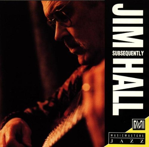 Jim Hall/Subsequently
