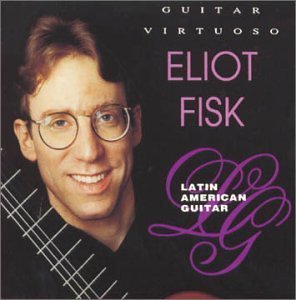 Eliot Fisk Latin American Guitar 