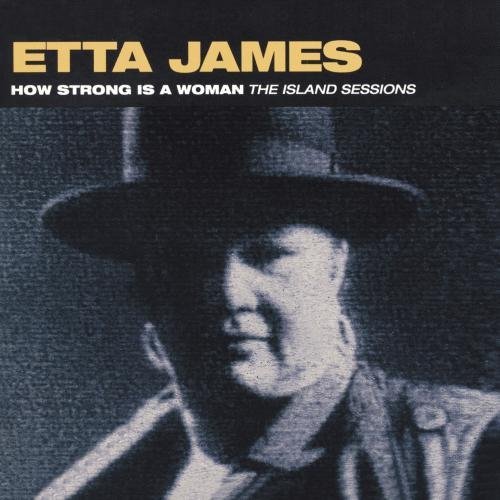 Etta James How Strong Is A Woman Island 