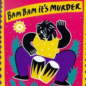 Bam Bam It's Murder/Bam Bam It's Murder@Taxi Gang/Demus/Pliers/Ranks@Skullman/Dowe/Daddy Woody
