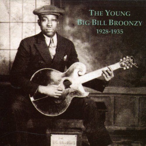 Big Bill Broonzy Young Big Bill Broonzy 1928 35 . 