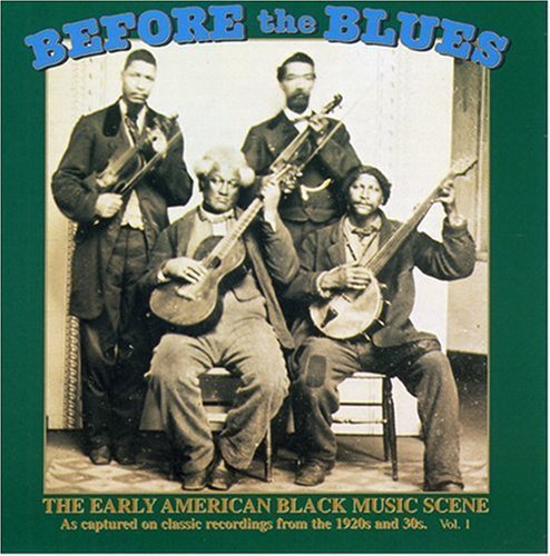 Before The Blues Vol. 1 Early American Black Mu Before The Blues 