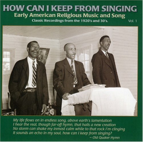 How Can I Keep From Singing? Vol. 1 Early American Rural Re . 