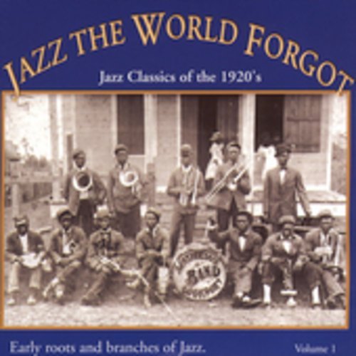 Jazz The World Forgot Vol. 1 Jazz Classics Of The 19 Jazz The World Forgot 