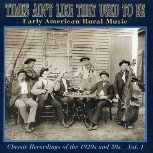 Early American Rural Music/Vol. 1-Times Ain'T Like They U@Early American Rural Music