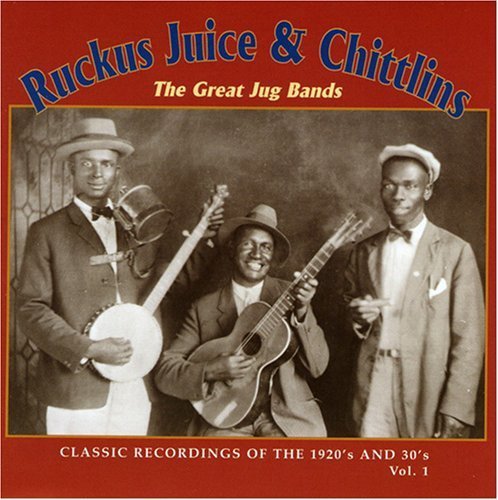 Ruckus Juice & Chitlins/Vol. 1-Great Jug Bands-Classic@Ruckus Juice & Chitlins