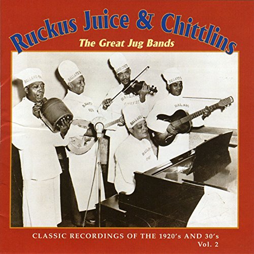 Ruckus Juice & Chitlins Vol. 2 Great Jug Bands Classic Ruckus Juice & Chitlins 