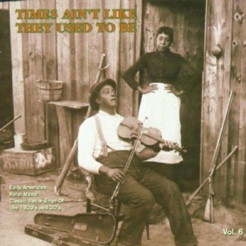 Times Ain'T Like They Used To/Vol. 6-Times Ain'T Like They U@Times Ain'T Like They Used To