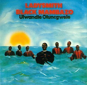 Ladysmith Black Mambazo/Ulwandle Oluncgwele