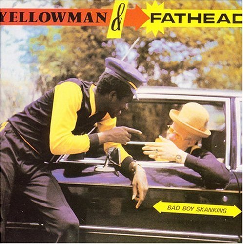 Yellowman & Fathead Bad Boy Skanking . 