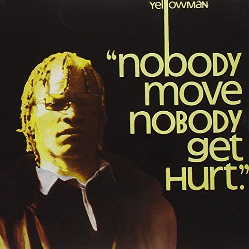 Yellowman Nobody Move Nobody Get Hurt . 