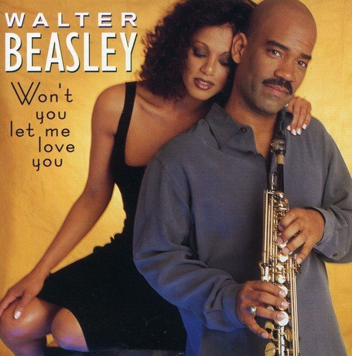 Walter Beasley Won't You Let Me Love You . 