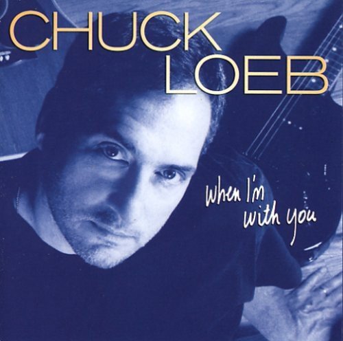 Chuck Loeb When I'm With You . 