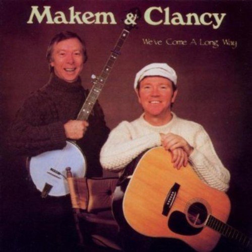 Makem & Clancy We've Come A Long Way 