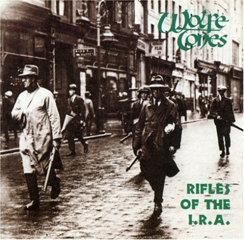 Wolfe Tones Rifles Of The I.R.A. . 