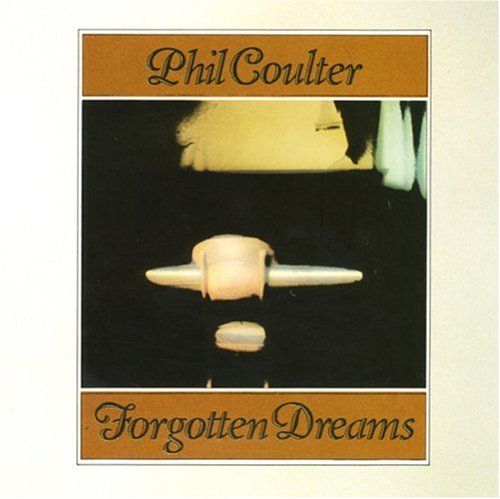 Phil Coulter Forgotten Dreams . 