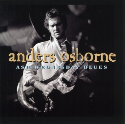 Anders Osborne Ash Wednesday Blues . 