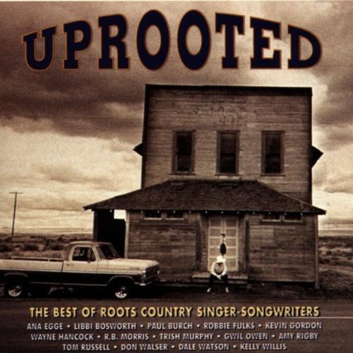 Uprooted-Best Of Roots Coun/Uprooted-Best Of Roots Country@Fulks/Willis/Watson/Rigby/Egee@Gordon/Russell/Walser/Murphy