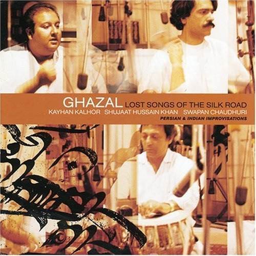 Ghazal Lost Songs Of The Silk Road 